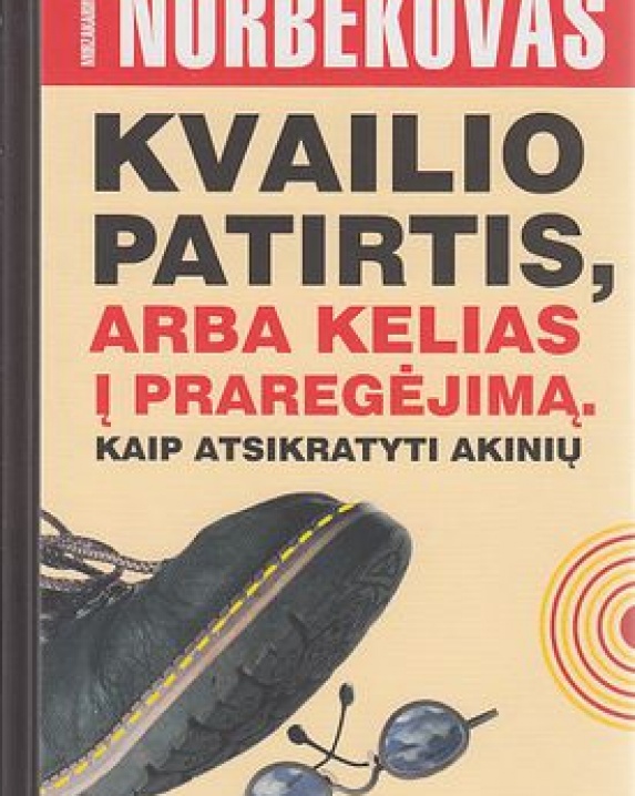 Kvailio patirtis, arba kelias į praregėjimą. Kaip atsikratyti akinių