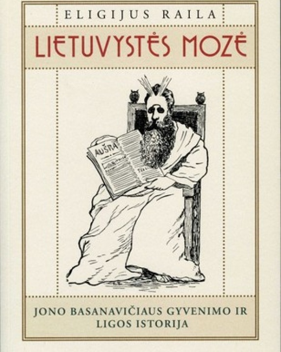 Lietuvystės Mozė: Jono Basanavičiaus gyvenimo ir ligos istorija