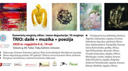 Rugpjūčio 6 d. – trečiasis renginių ciklo/ meno degustacijos „TRIO: dailė+muzika+poezija“ renginys