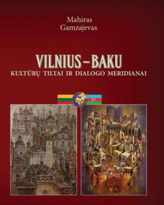 Vilnius–Baku: kultūrų tiltai ir dialogo meridianai