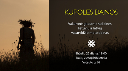 „Kupolės dainos“: vakaronė, giedant tradicines lietuvių ir latvių vasarvidžio meto dainas