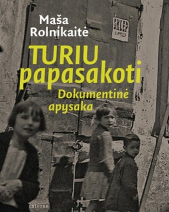 Turiu papasakoti: dokumentinė apysaka