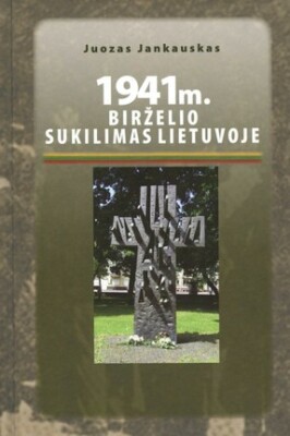 1941 m. Birželio sukilimas Lietuvoje: pagrindiniai sukilimo organizatoriai, vadovai, ryšininkai...
