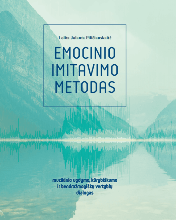 Emocinio imitavimo metodas: muzikinio ugdymo, kūrybiškumo ir bendražmogiškų vertybių dialogas