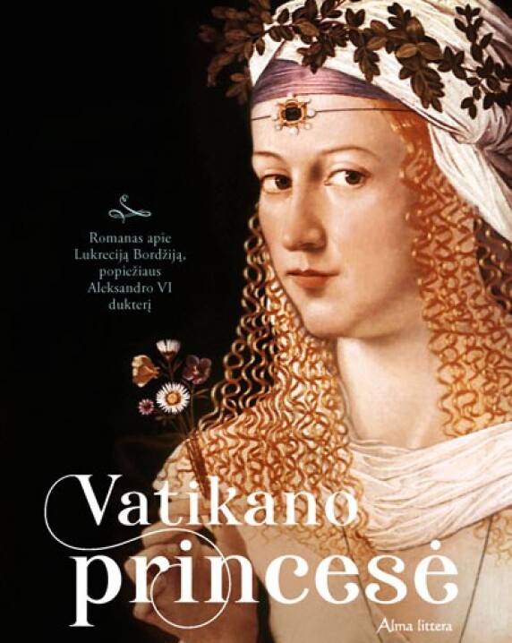Vatikano princesė: romanas apie Lukreciją Bordžiją
