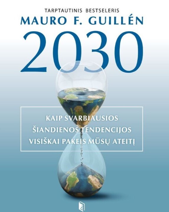 2030-ieji: kaip svarbiausios šiandienos tendencijos visiškai pakeis mūsų ateitį