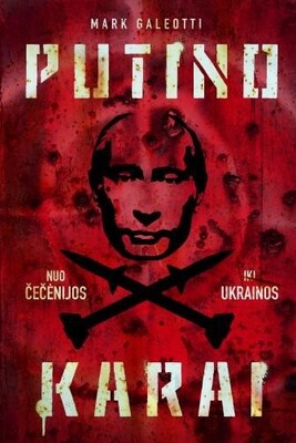 Putino karai: nuo Čečėnijos iki Ukrainos