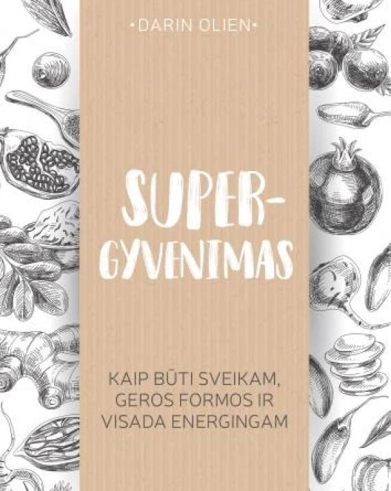 Supergyvenimas: kaip būti sveikam, geros formos ir visada energingam