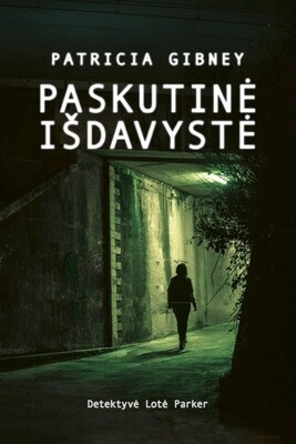 Paskutinė išdavystė: [detektyvė Lotė Parker]
